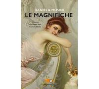 Le magnifiche. 33 vite di donne che hanno fatto la storia d'Italia