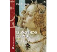 Le magnifiche dei Medici. Dodici ritratti di donne straordinarie