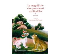 Le magnifiche vite precedenti del Buddha. I jataka