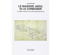 Le maisons Jaoul di Le Corbusier. La pétit maison e la città contemporanea