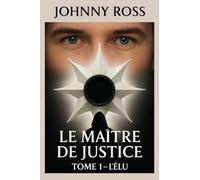 Le maître de justice (tome 1 : l'élu)