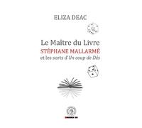 Le Maitre du Livre: Stephane Mallarme et les sorts d'Un coup de Des
