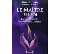 Le Maître en soi: Les enseignements du Maître Saint-Germain