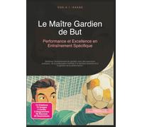 Le Maître Gardien de But: Performance et Excellence en Entraînement Spécifique