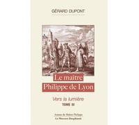 Le maître Philippe de Lyon: Tome 3, Vers la lumière
