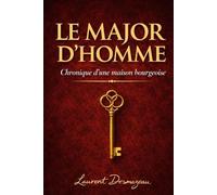 LE MAJOR D’HOMME: Chronique d’une maison bourgeoise