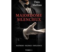 Le Majordome Silencieux: Maîtrise, silence et influence