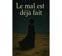 Le mal est déjà fait