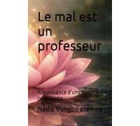 Le mal est un professeur: Renaissance d’une femme consciente