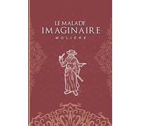 Le Malade imaginaire - Molière: Édition illustrée | Pièce de théâtre - comédie-ballet | Toinette | 136 pages Format 15,24 cm x 22,86 cm