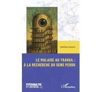 Le malaise au travail : À la recherche du sens perdu