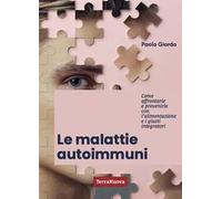 Le malattie autoimmuni. Come affrontarle e prevenirle con l'alimentazione e i giusti integratori