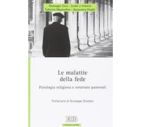 Le malattie della fede. Patologia religiosa e strutture pastorali