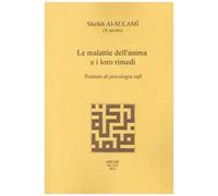 Le malattie dell'anima e i loro rimedi. Trattato di psicologia sufi