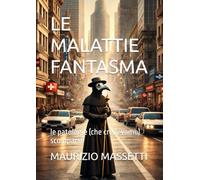 LE MALATTIE FANTASMA: le patologie (che credevamo) scomparse