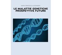 Le malattie genetiche. Prospettive future
