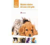 Le malattie infettive del cane e del gatto