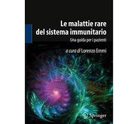 Lorenzo Emmi – Le malattie rare del sistema immunitario – Una guida per i pazienti – Tascabile