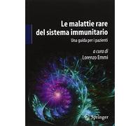 Le malattie rare del sistema immunitario: Una guida per i pazienti (Italian Edition) (2013-09-28)