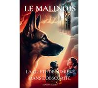 LE MALINOIS: La quête de lumière dans l'obscurité