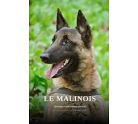 LE MALINOIS: Présentation générale, dressage et obéissance avancée: 201