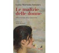 Le malizie delle donne. Arte e potere della seduzione