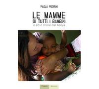 Le mamme di tutti i bambini e altre storie dal Kenya