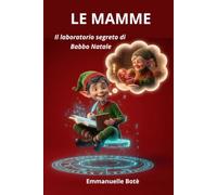 LE MAMME: Il laboratorio segreto di Babbo Natale