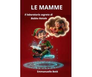LE MAMME: Il laboratorio segreto di Babbo Natale