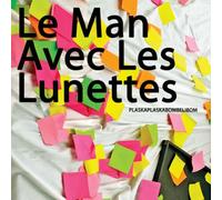 Le Man avec les Lunettes - Plaskaplaskabombelibom +Bonus