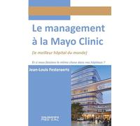 Le management à la Mayo Clinic: Le meilleur hôpital du monde