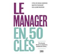 Le manager en 50 clés: Prise de poste, montée en compétences évolution de carrière, toutes les clés de la réussite
