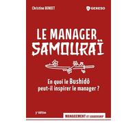 Le manager samouraï: En quoi la Voie du Guerrier peut-elle inspirer le manager ?