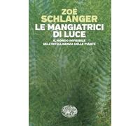 LE MANGIATRICI DI LUCE. IL MONDO INVISIBILE DELL'INTELLIGENZA DELLE PIANTE -