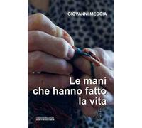 Le mani che hanno fatto la vita