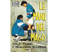 Le mani del mago. Sergio Viganò il massaggiatore dei campioni
