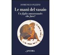 Le mani del vasaio. Un figlio omosessuale: che fare?