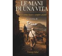 LE MANI DI UNA VITA: Con le corna basse e sempre avanti: La storia di Pino