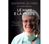 Le mani e la mente. Il fare, il sapere e il sentire di un chirurgo - [Helicon]