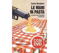Le mani in pasta. Le mafie restituiscono il maltolto. Con DVD video