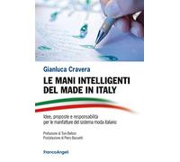 Le mani intelligenti del made in Italy. Idee, proposte e responsabilità per le manifatture del sistema moda Italiano