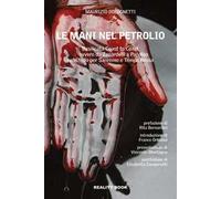 Le mani nel petrolio. Basilicata coast to coast ovvero da Zanardelli a Papaleo passando per Sanremo e Tempa Rossa