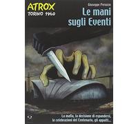 Le mani sugli eventi (Torino 1960). Atrox