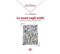 Le mani sugli occhi. Romanzo incompiuto a sfondo storico