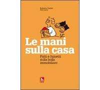 Le mani sulla casa. Fatti e fumetti sulla bolla immobiliare