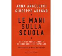 Le mani sulla scuola. La crisi della libertà di insegnare e di imparare