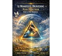 Le Manifeste Bravedog : Plan Directeur pour la Paix Mondiale: Le Protocole du Triangle