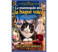 Le mannequin avec la bague volée: Un polar cosy avec un chat qui parle, un meurtre dans une boutique de mariage, une mariée disparue et une bague volée (Livre 2)