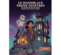 Le Manoir aux Treize Fenêtres: Une enquête d’Halloween illustrée avec énigmes, codes et jeux de logique pour les 8-12 ans