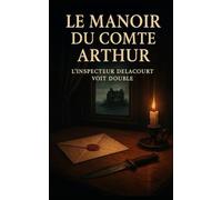 Le Manoir du Comte Arthur: L’inspecteur Delacourt voit double